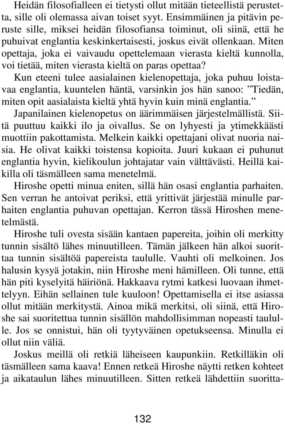 Miten opettaja, joka ei vaivaudu opettelemaan vierasta kieltä kunnolla, voi tietää, miten vierasta kieltä on paras opettaa?