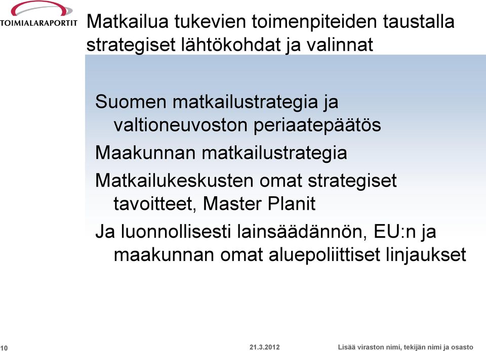 Matkailukeskusten omat strategiset tavoitteet, Master Planit Ja luonnollisesti