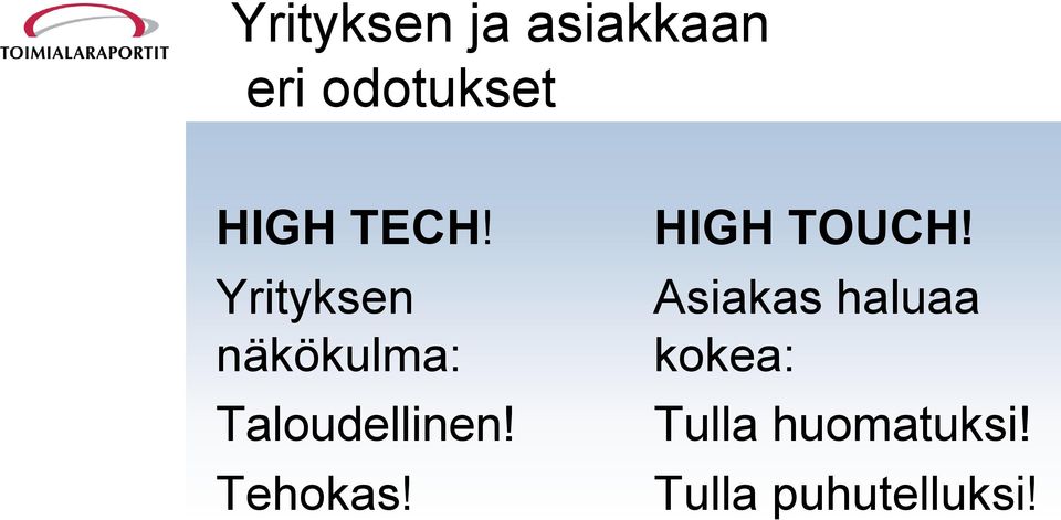 Yrityksen näkökulma: Taloudellinen!