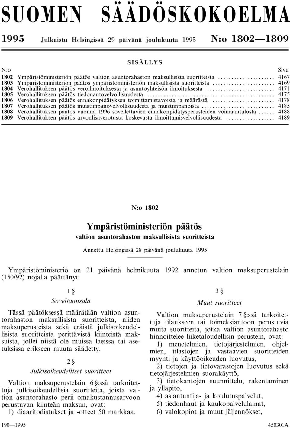 .. 4171 1805 Verohallituksen päätös tiedonantovelvollisuudesta... 4175 1806 Verohallituksen päätös ennakonpidätyksen toimittamistavoista ja määrästä.