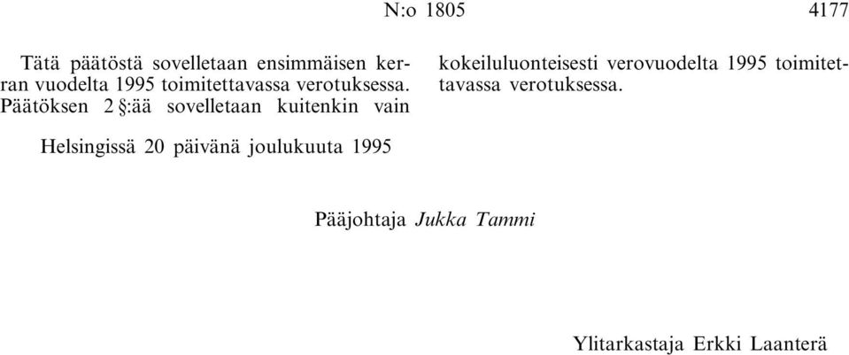 Päätöksen 2 :ää sovelletaan kuitenkin vain kokeiluluonteisesti verovuodelta