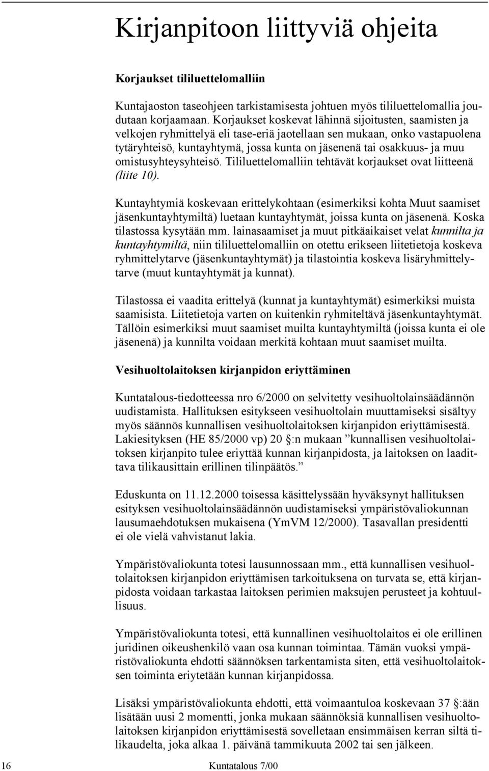 muu omistusyhteysyhteisö. Tililuettelomalliin tehtävät korjaukset ovat liitteenä (liite 10).