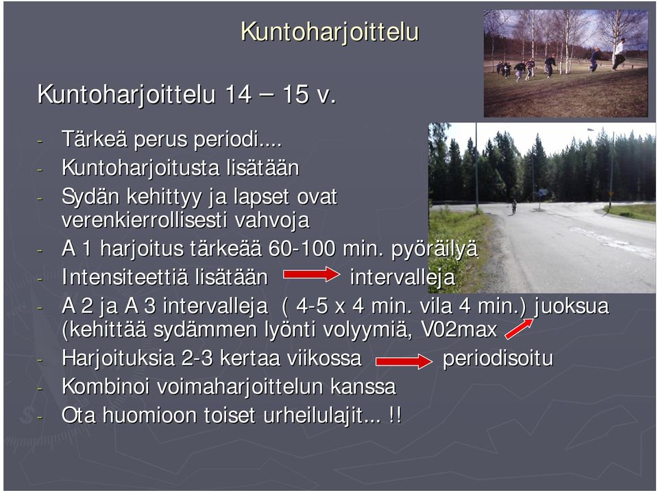 60-100 min. pyöräily ilyä - Intensiteettiä lisätää ään intervalleja - A 2 ja A 3 intervalleja ( 4-54 5 x 4 min.