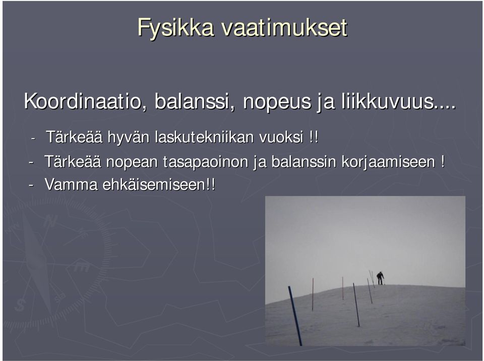 - Tärkeää hyvän laskutekniikan vuoksi!