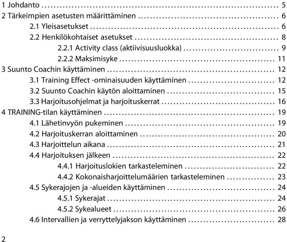 2.2 Maksimisyke.................................................... 11 3 Suunto Coachin käyttäminen........................................................ 12 3.