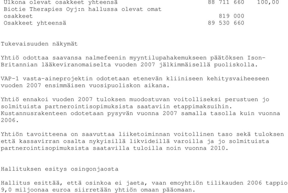 VAP-1 vasta-aineprojektin odotetaan etenevän kliiniseen kehitysvaiheeseen vuoden 2007 ensimmäisen vuosipuoliskon aikana.