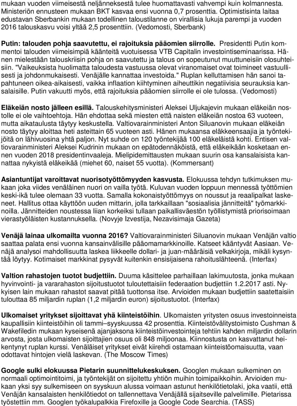 (Vedomosti, Sberbank) Putin: talouden pohja saavutettu, ei rajoituksia pääomien siirrolle.