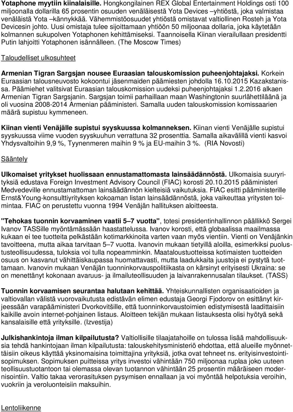 Vähemmistöosuudet yhtiöstä omistavat valtiollinen Rosteh ja Yota Devicesin johto.