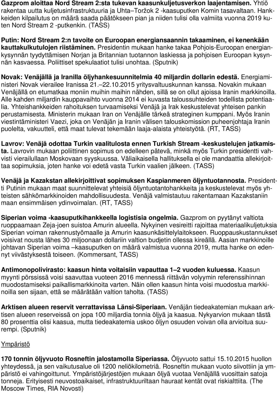 (TASS) Putin: Nord Stream 2:n tavoite on Euroopan energiansaannin takaaminen, ei kenenkään kauttakulkutulojen riistäminen.