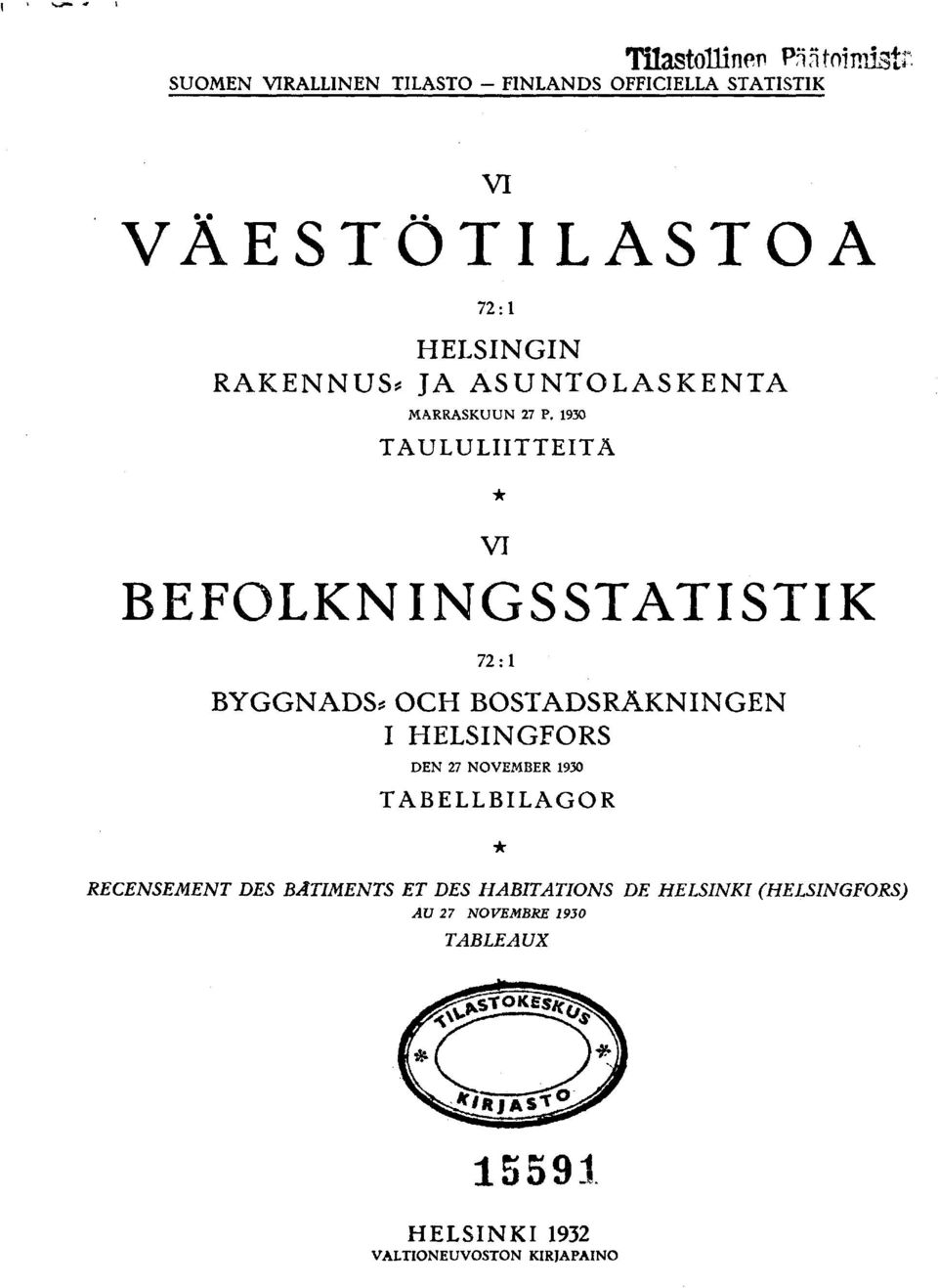 BYGGNADS* OCH BOSTADSRÄKNINGEN I HELSINGFORS DEN NOVEMBER 0 TABELLBILAGOR RECENSEMENT DES BÂTIMENTS