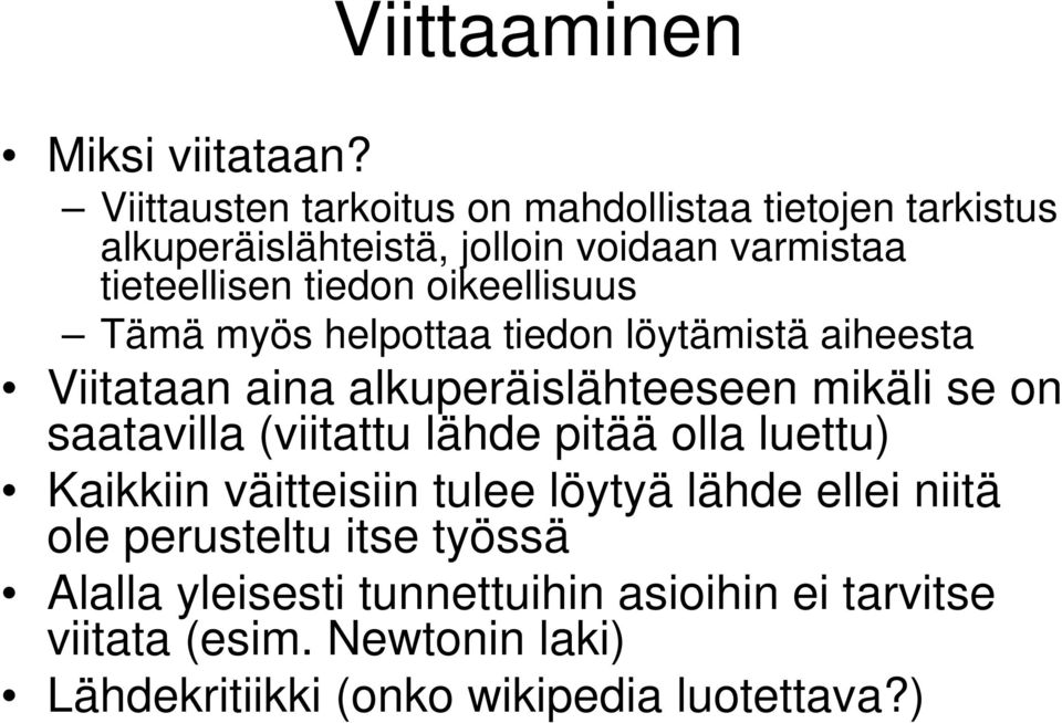 oikeellisuus Tämä myös helpottaa tiedon löytämistä aiheesta Viitataan aina alkuperäislähteeseen mikäli se on saatavilla