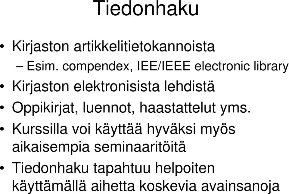 Oppikirjat, luennot, haastattelut yms.