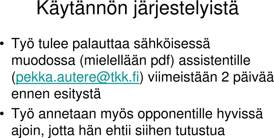 fi) viimeistään 2 päivää ennen esitystä Työ annetaan myös