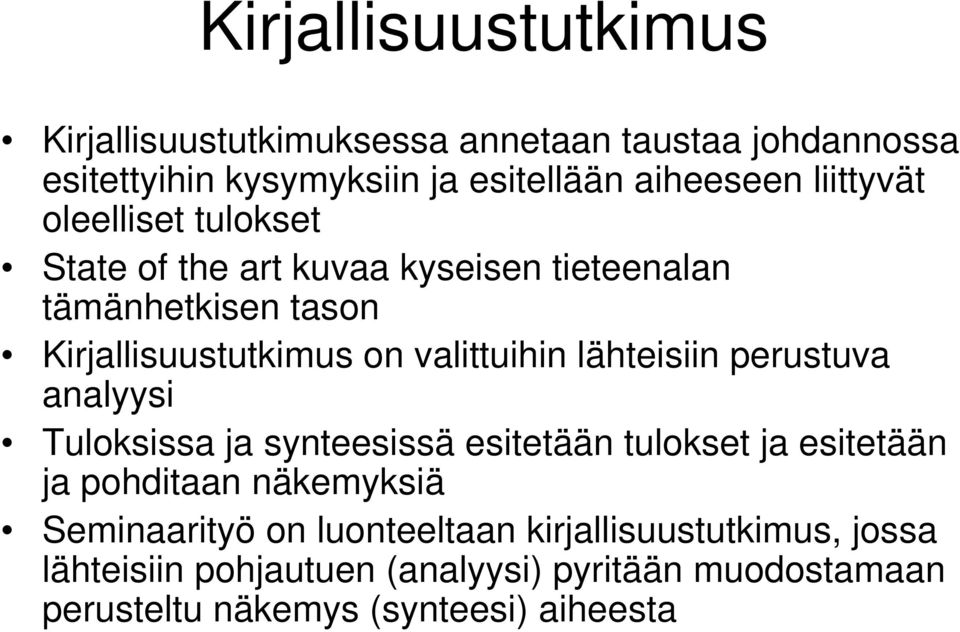 lähteisiin perustuva analyysi Tuloksissa ja synteesissä esitetään tulokset ja esitetään ja pohditaan näkemyksiä Seminaarityö on