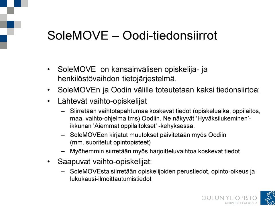 maa, vaihto-ohjelma tms) Oodiin. Ne näkyvät Hyväksilukeminen - ikkunan Aiemmat oppilaitokset -kehyksessä.