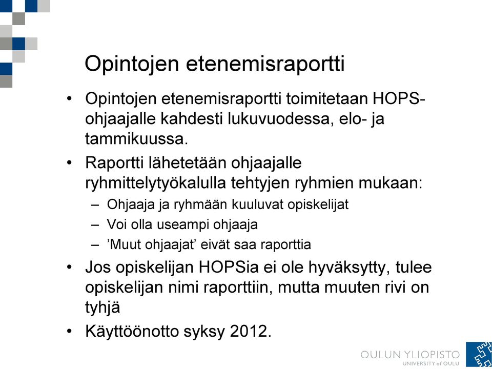 Raportti lähetetään ohjaajalle ryhmittelytyökalulla tehtyjen ryhmien mukaan: Ohjaaja ja ryhmään kuuluvat