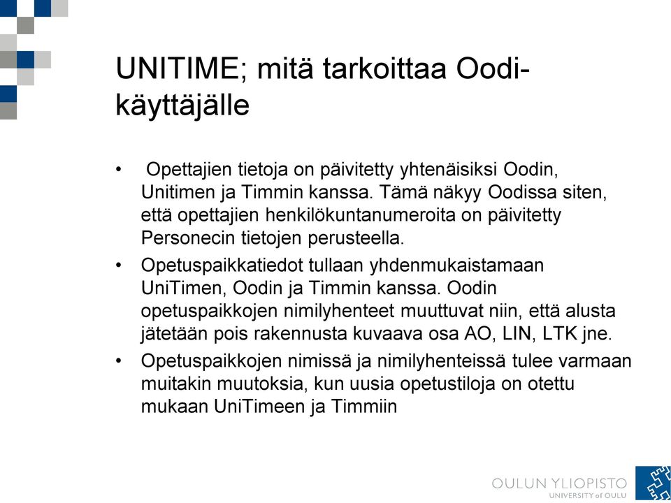 Opetuspaikkatiedot tullaan yhdenmukaistamaan UniTimen, Oodin ja Timmin kanssa.