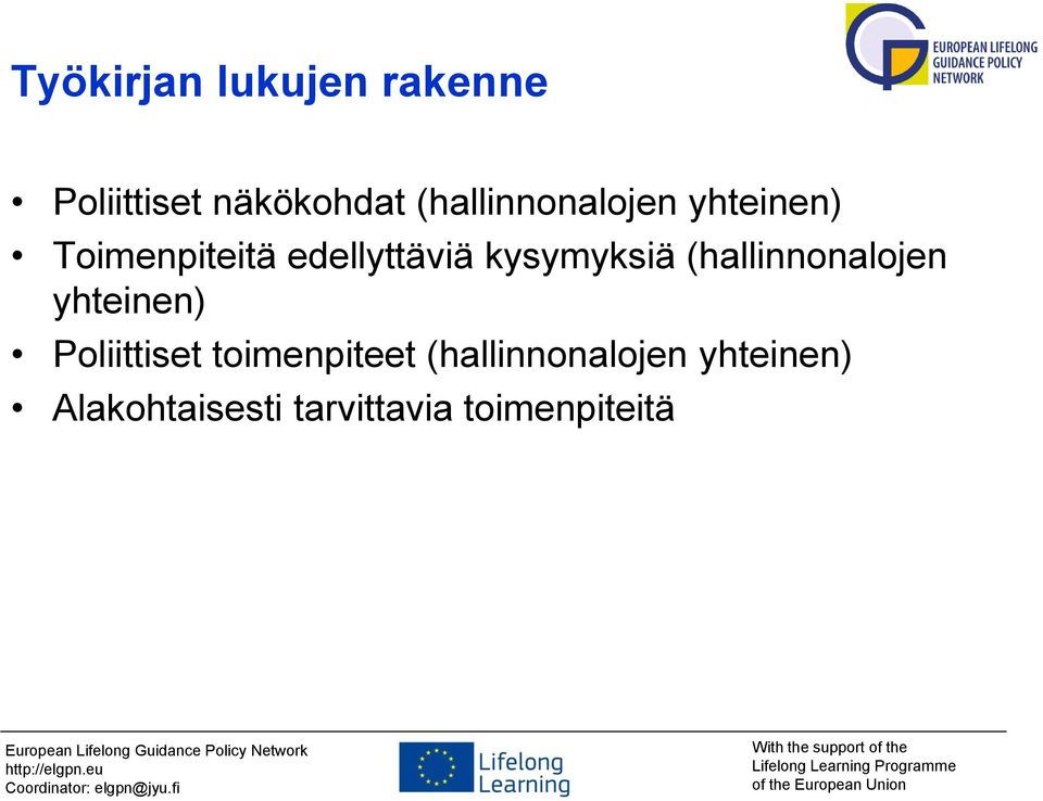 kysymyksiä (hallinnonalojen yhteinen) Poliittiset