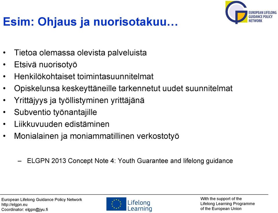 suunnitelmat Yrittäjyys ja työllistyminen yrittäjänä Subventio työnantajille Liikkuvuuden