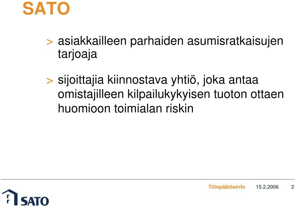 kiinnostava yhtiö, joka antaa omistajilleen