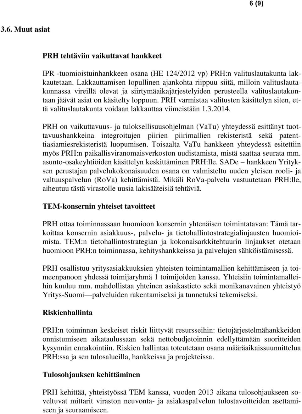 PRH varmistaa valitusten käsittelyn siten, että valituslautakunta voidaan lakkauttaa viimeistään 1.3.2014.