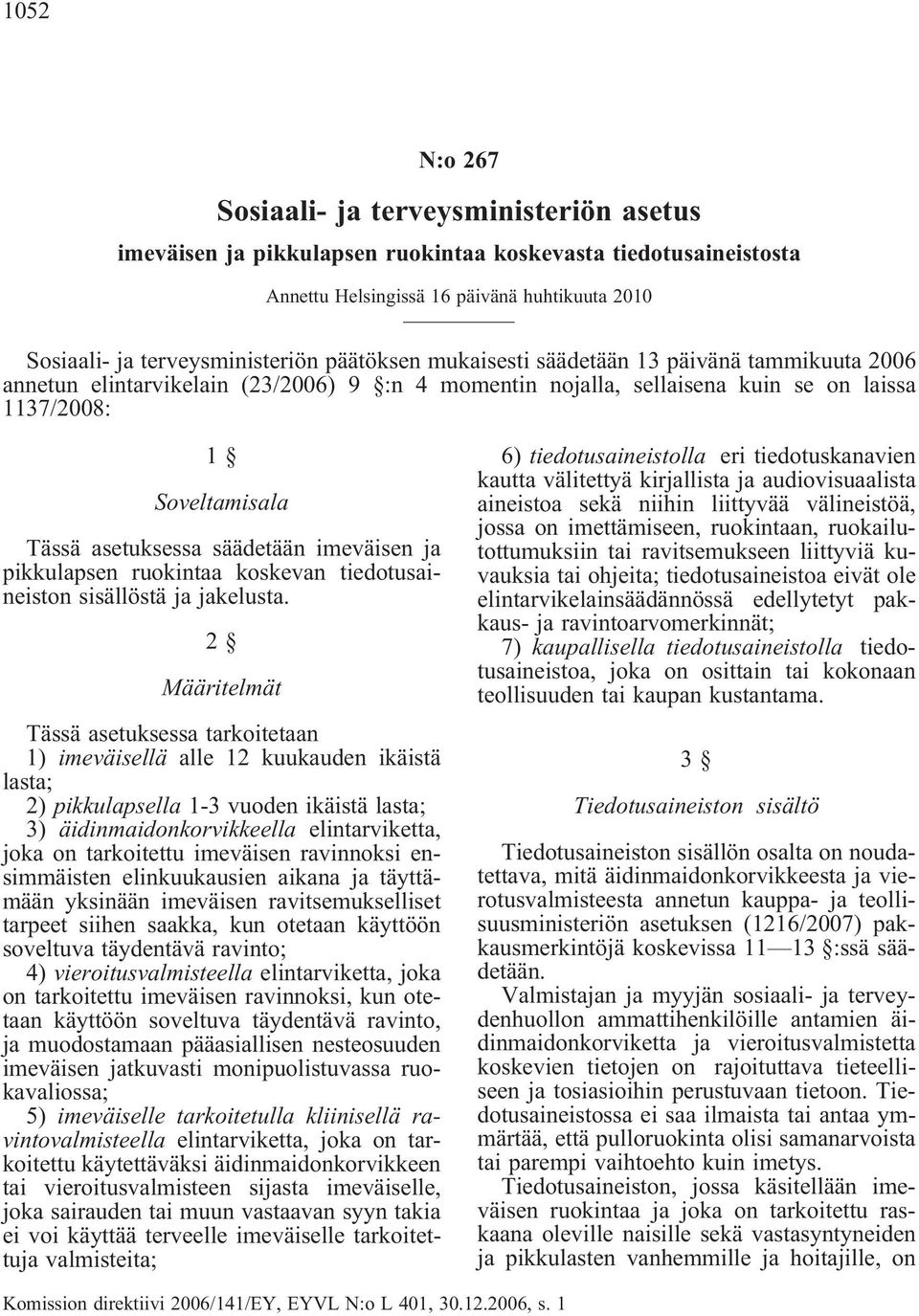 säädetään imeväisen ja pikkulapsen ruokintaa koskevan tiedotusaineiston sisällöstä ja jakelusta.