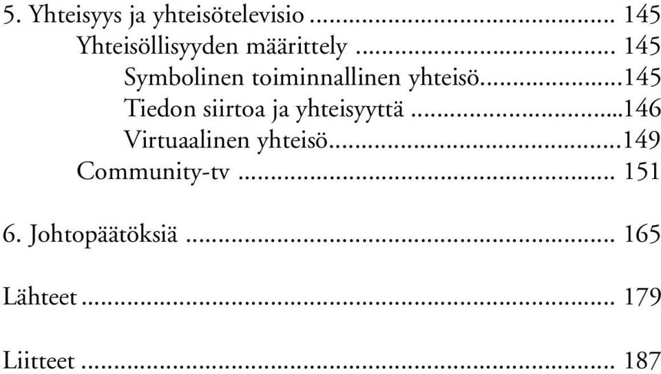 .. 145 Symbolinen toiminnallinen yhteisö.