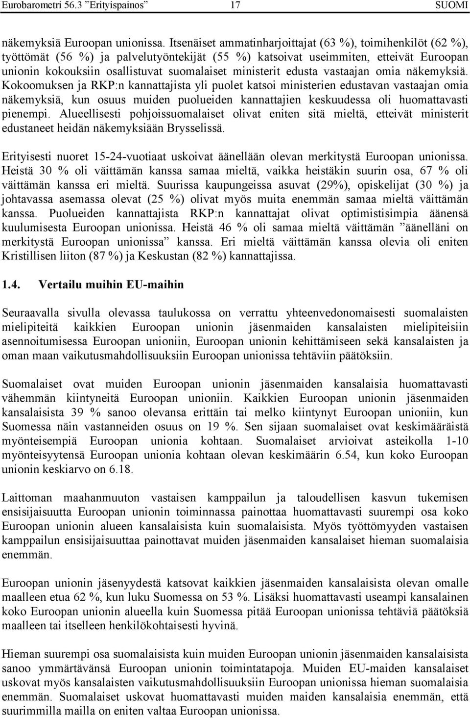 ministerit edusta vastaajan omia näkemyksiä.