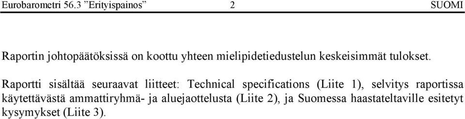 Raportti sisältää seuraavat liitteet: Technical specifications (Liite 1),