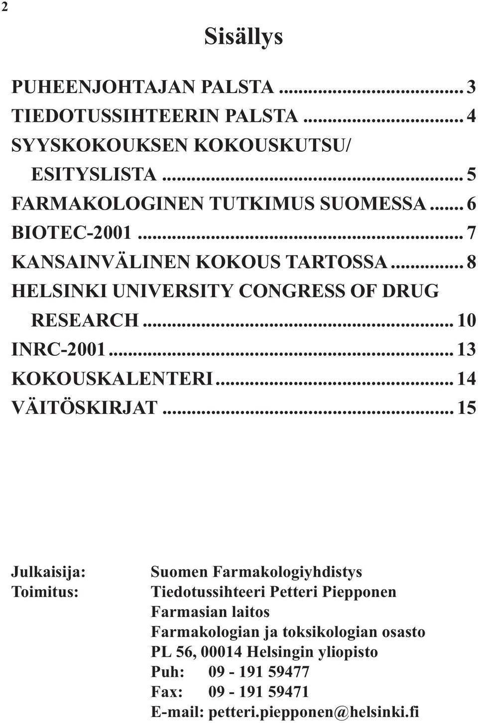 .. 10 INRC-2001... 13 KOKOUSKALENTERI... 14 VÄITÖSKIRJAT.