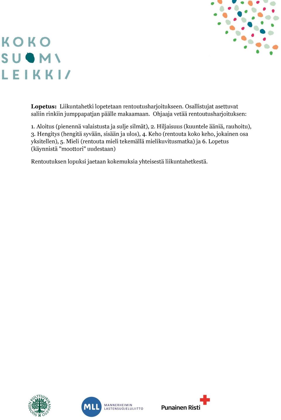 Hengitys (hengitä syvään, sisään ja ulos), 4. Keho (rentouta koko keho, jokainen osa yksitellen), 5.