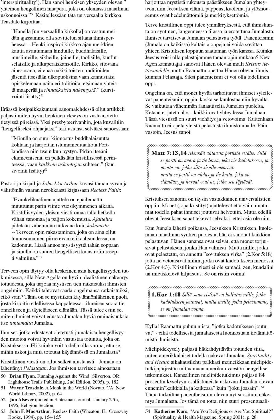 merkkien kautta avautumaan hinduille, buddhalaisille, muslimeille, sikheille, jaineille, taolisille, kunfutselaisille ja alkuperäiskansoille.