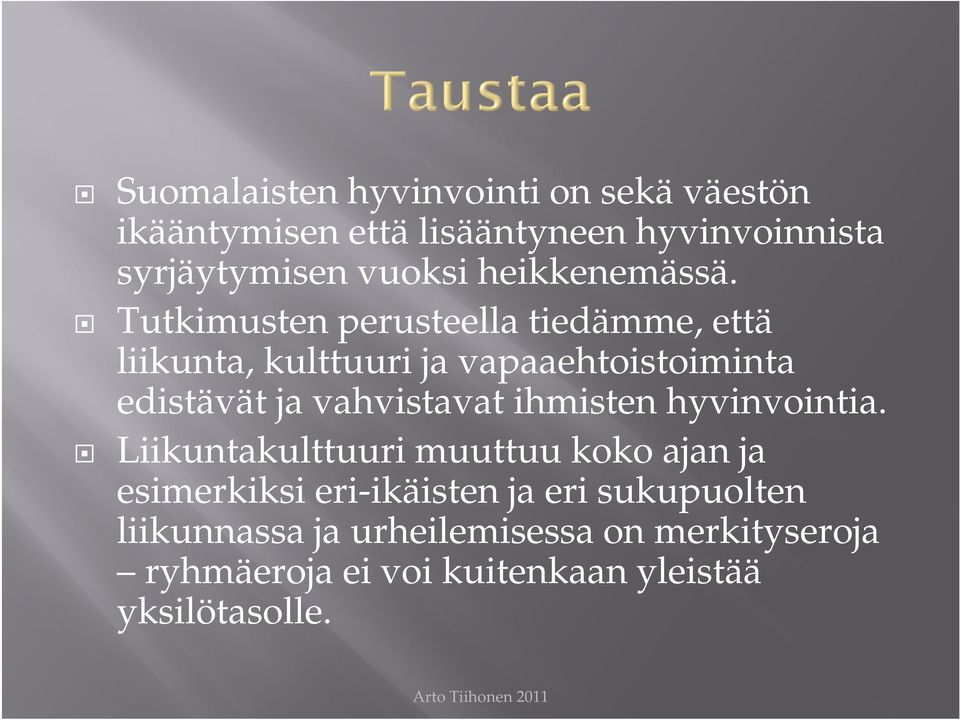 Tutkimusten perusteella tiedämme, että liikunta, kulttuuri ja vapaaehtoistoiminta edistävät ja vahvistavat