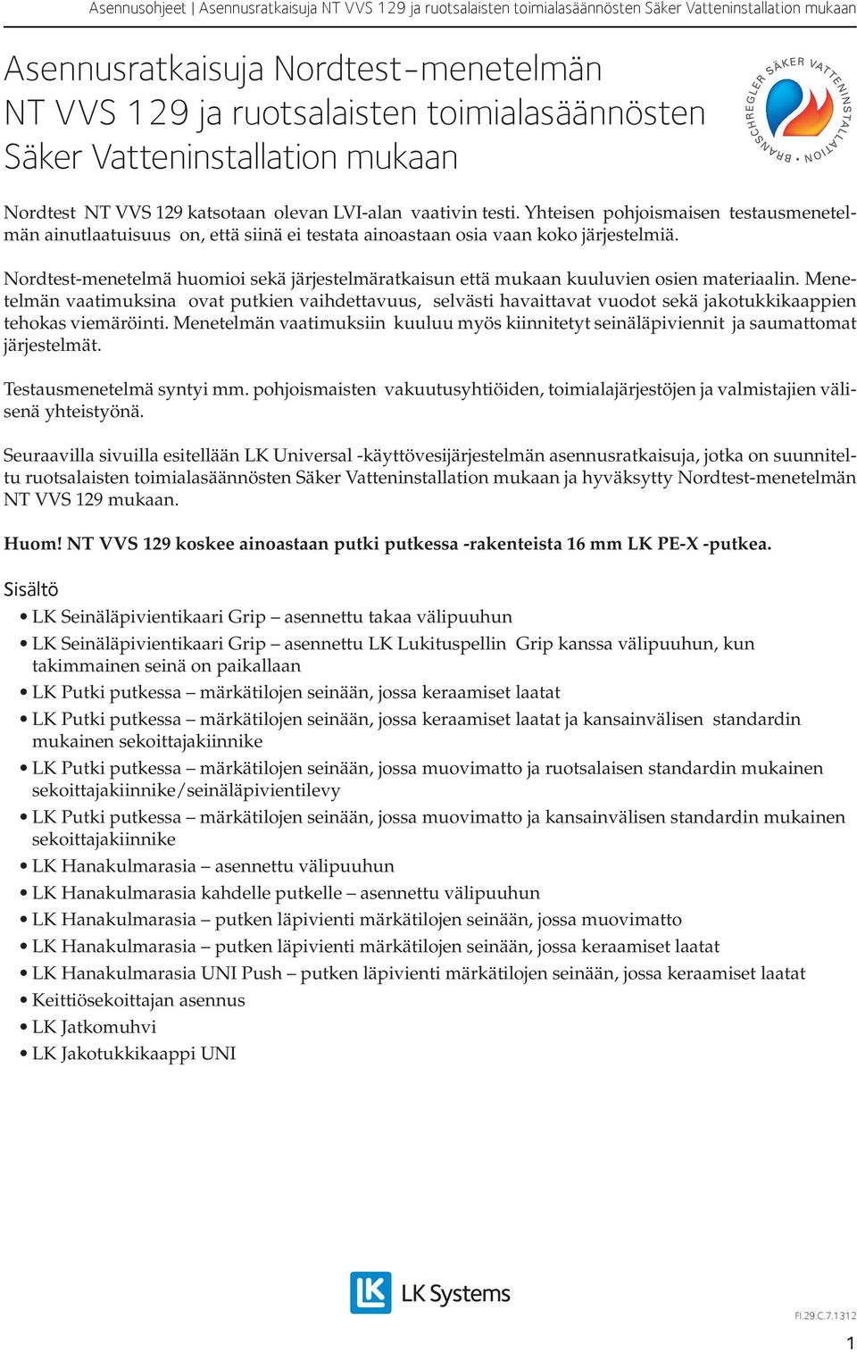 Nordtest-menetelmä huomioi sekä järjestelmäratkaisun että mukaan kuuluvien osien materiaalin.