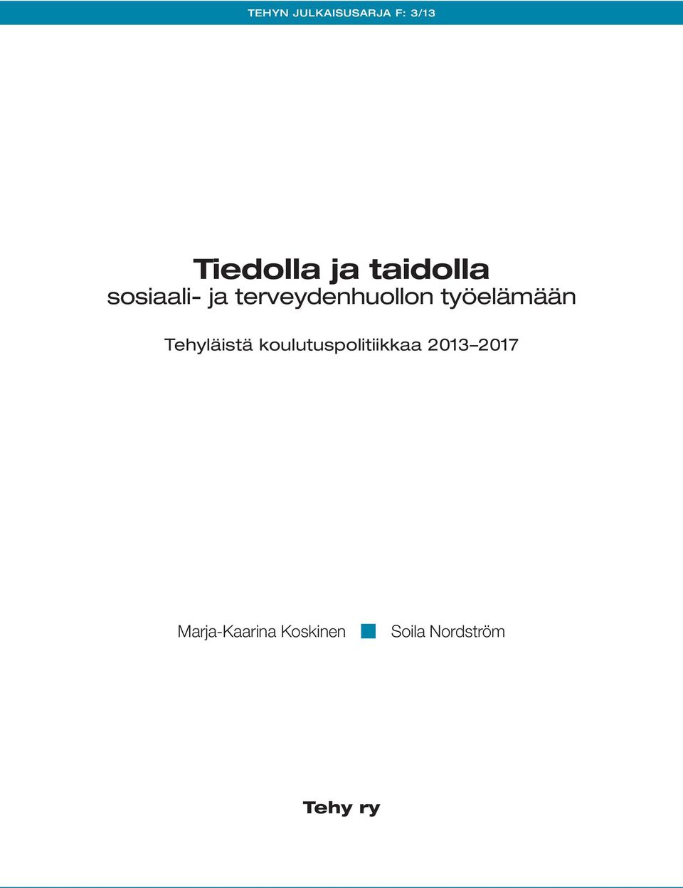 työelämään Tehyläistä koulutuspolitiikkaa