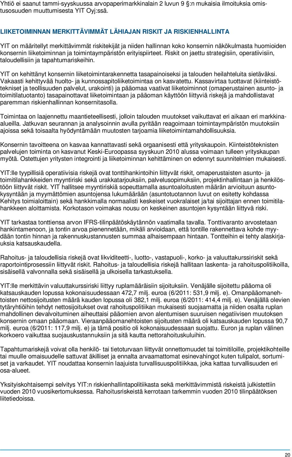 toimintaympäristön erityispiirteet. Riskit on jaettu strategisiin, operatiivisiin, taloudellisiin ja tapahtumariskeihin.