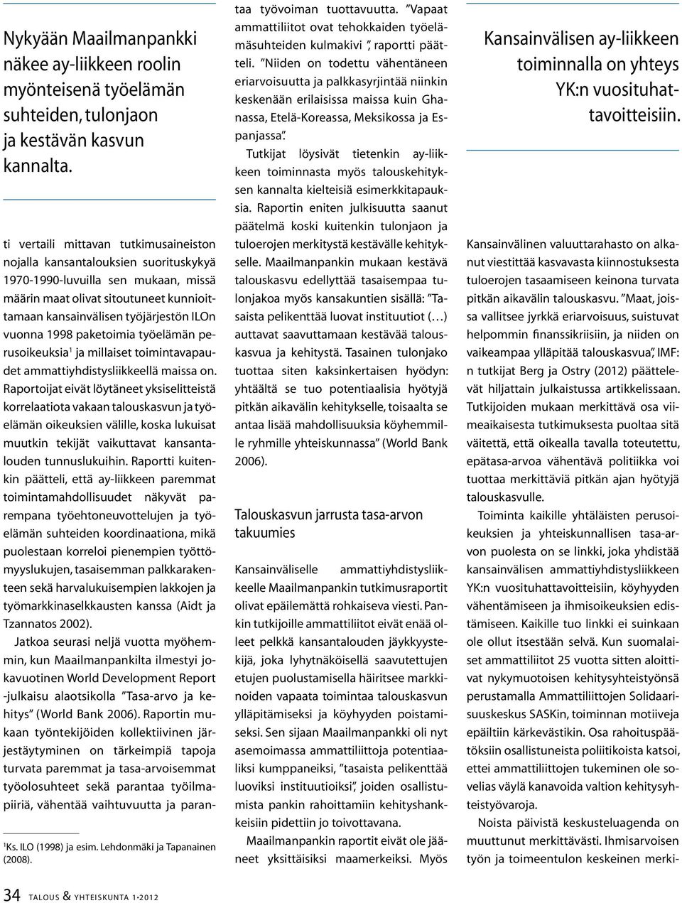 vuonna 1998 paketoimia työelämän perusoikeuksia 1 ja millaiset toimintavapaudet ammattiyhdistysliikkeellä maissa on.