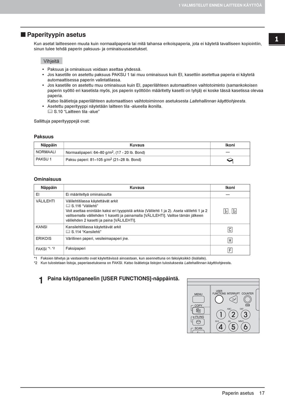 paperin paksuus- ja ominaisuusasetukset. Vihjeitä Paksuus ja ominaisuus voidaan asettaa yhdessä.