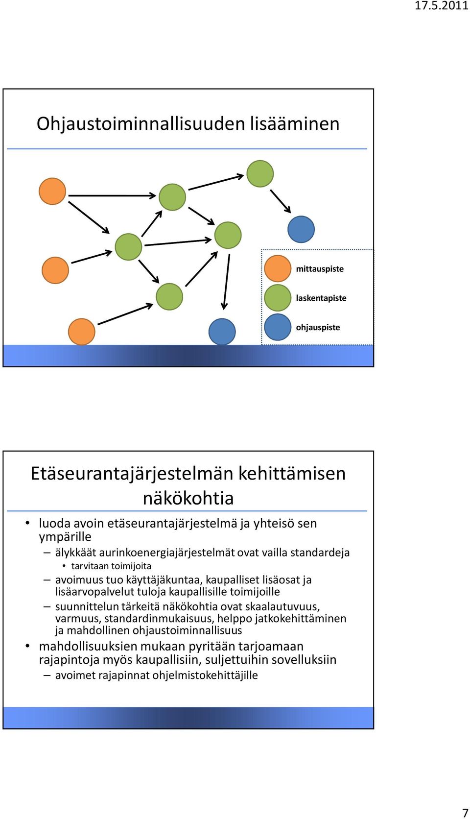lisäarvopalvelut tuloja kaupallisille toimijoille suunnittelun tärkeitä näkökohtia ovat skaalautuvuus, varmuus, standardinmukaisuus, helppo jatkokehittäminen ja