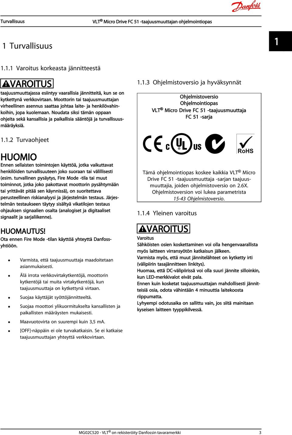 Noudata siksi tämän oppaan ohjeita sekä kansallisia ja paikallisia sääntöjä ja turvallisuusmääräyksiä. 1.