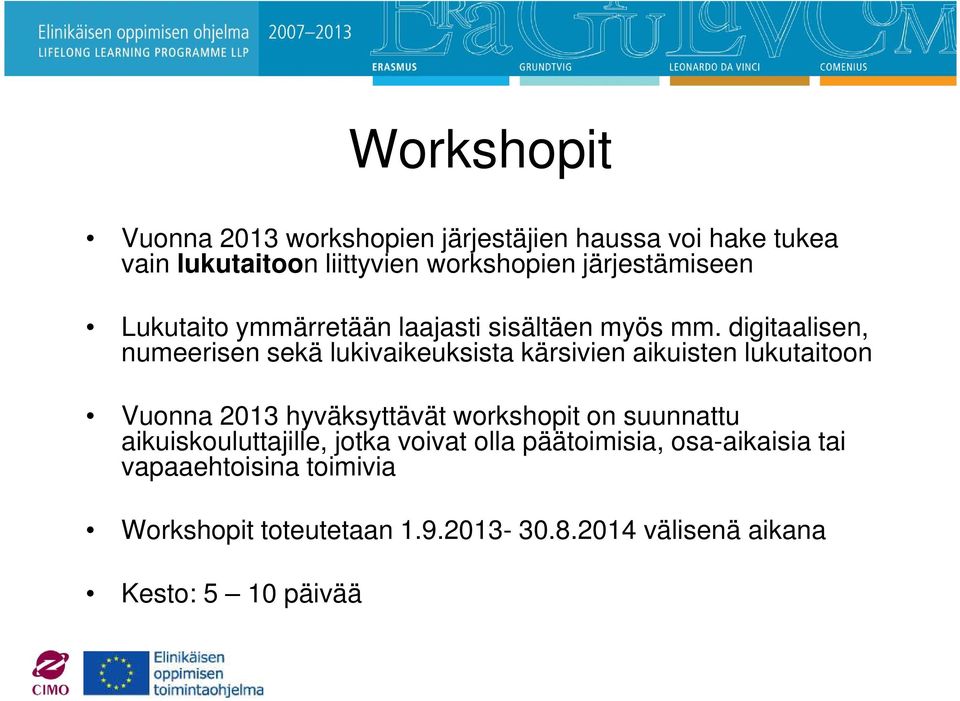 digitaalisen, numeerisen sekä lukivaikeuksista kärsivien aikuisten lukutaitoon Vuonna 2013 hyväksyttävät workshopit on