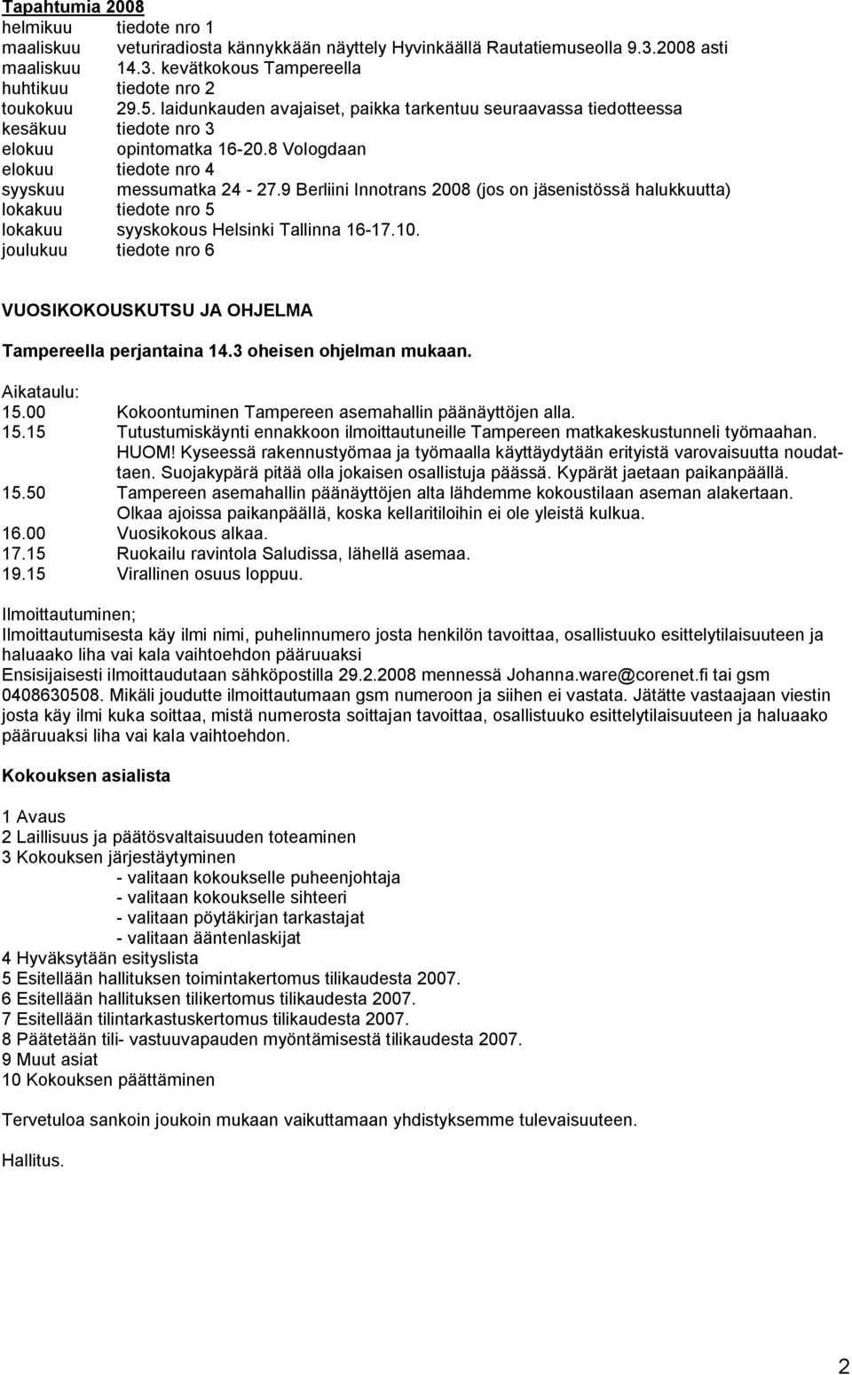 9 Berliini Innotrans 2008 (jos on jäsenistössä halukkuutta) lokakuu tiedote nro 5 lokakuu syyskokous Helsinki Tallinna 16-17.10.