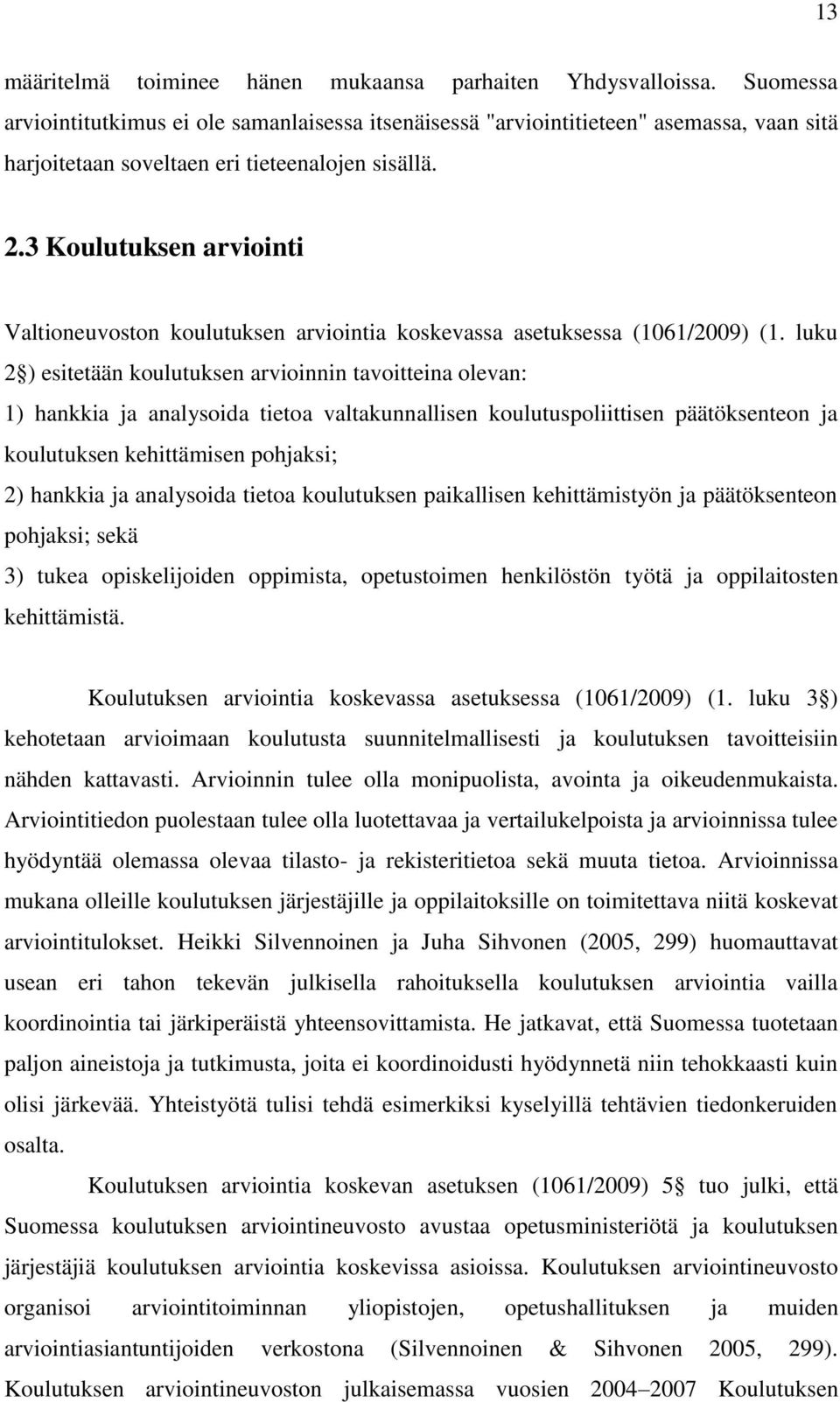 3 Koulutuksen arviointi Valtioneuvoston koulutuksen arviointia koskevassa asetuksessa (1061/2009) (1.