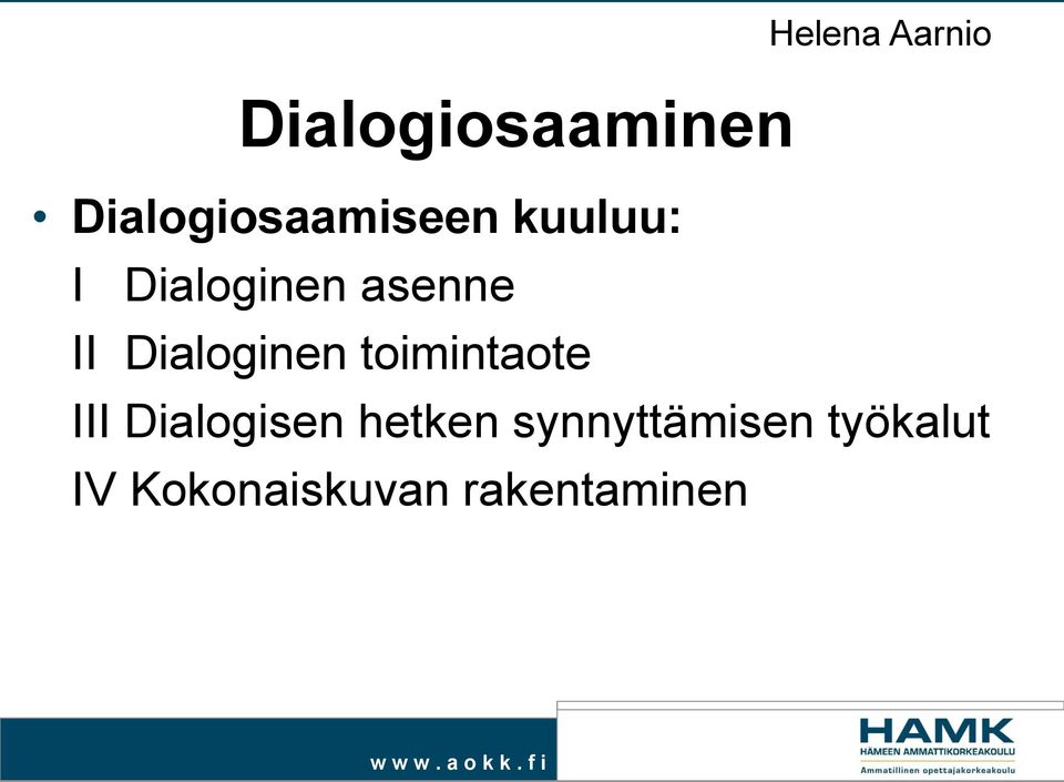 Dialoginen toimintaote III Dialogisen