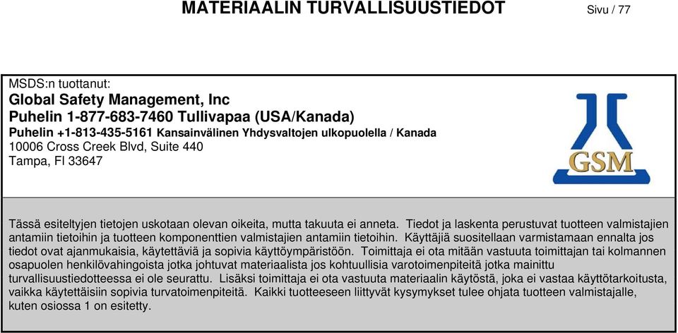 Tiedot ja laskenta perustuvat tuotteen valmistajien antamiin tietoihin ja tuotteen komponenttien valmistajien antamiin tietoihin.