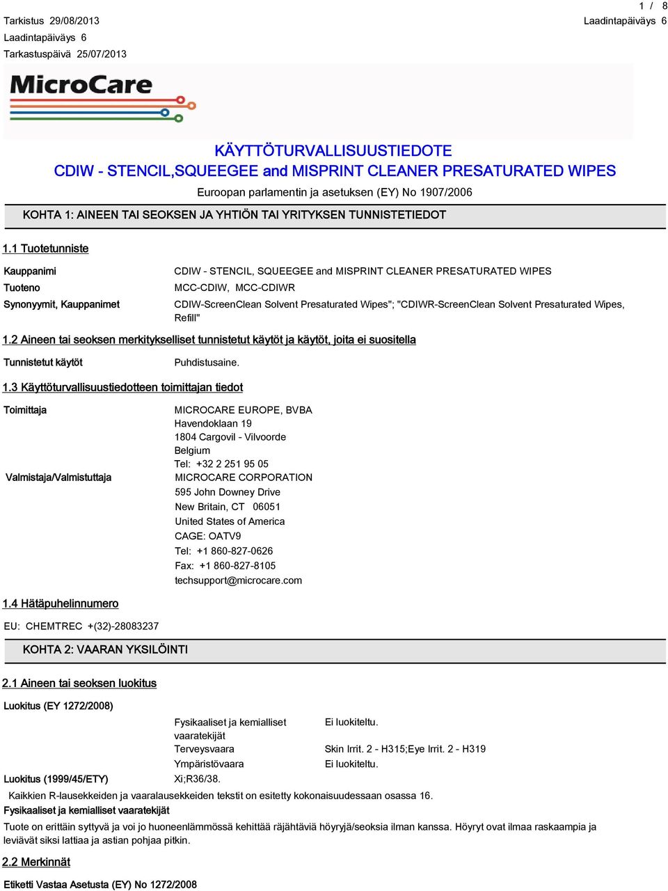 1 Tuotetunniste Kauppanimi Tuoteno Synonyymit, Kauppanimet CDIW - STENCIL, SQUEEGEE and MISPRINT CLEANER PRESATURATED WIPES MCC-CDIW, MCC-CDIWR CDIW-ScreenClean Solvent Presaturated Wipes";