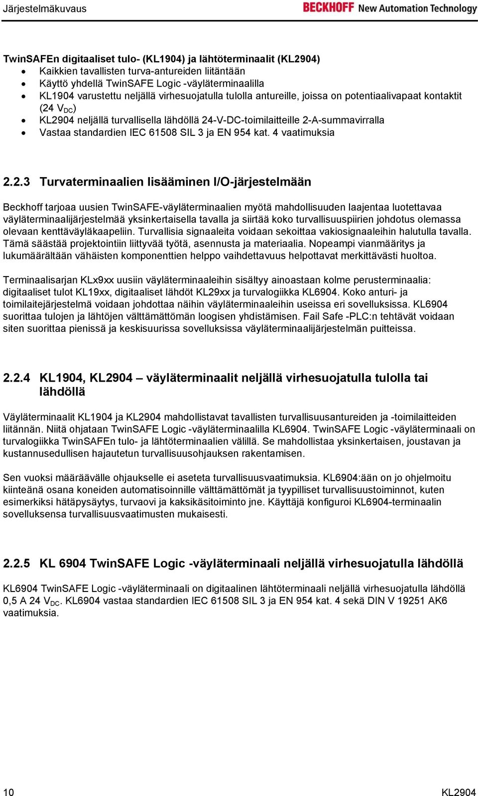 standardien IEC 61508 SIL 3 ja EN 954 kat. 4 vaatimuksia 2.