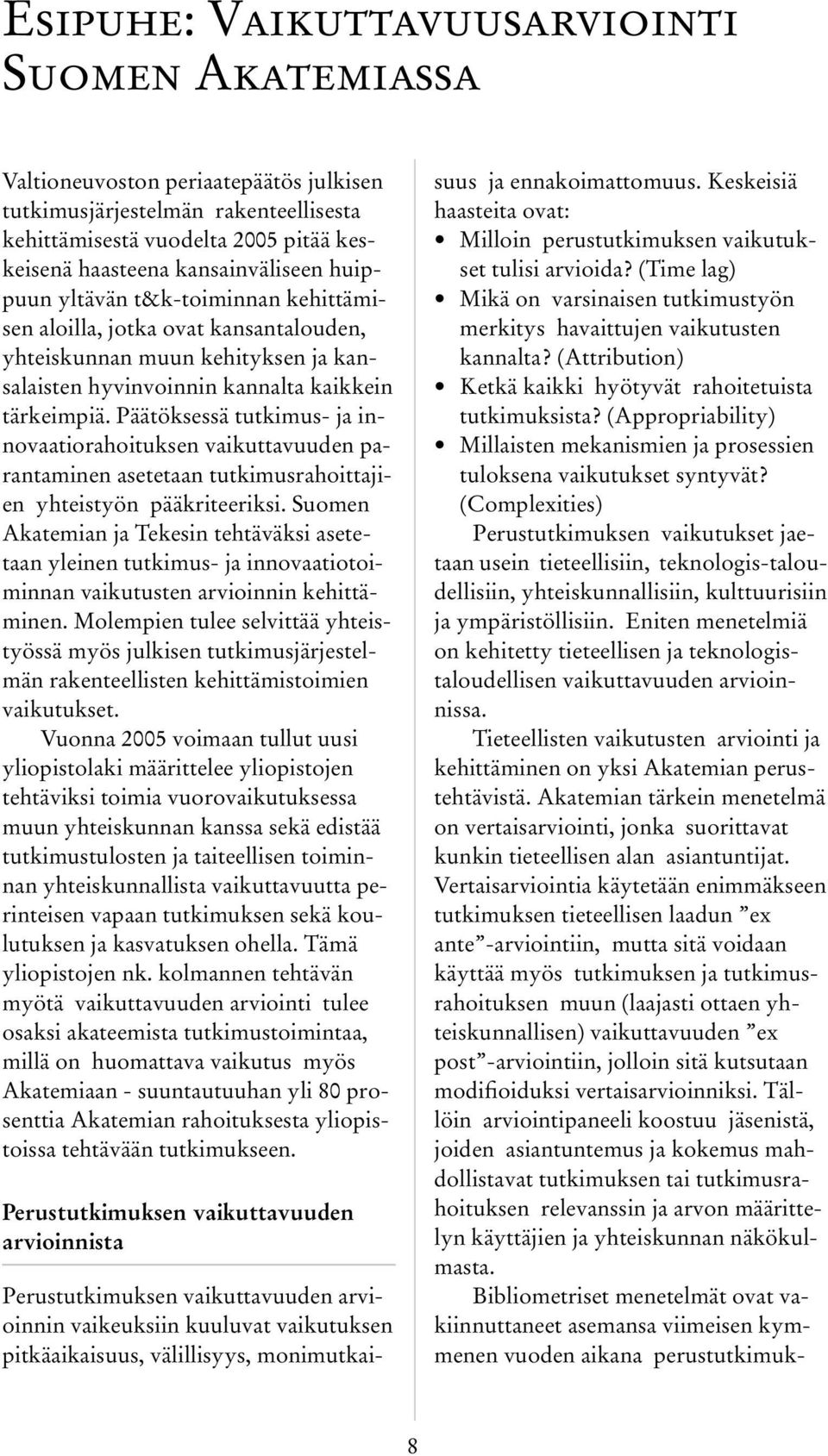 Päätöksessä tutkimus- ja innovaatiorahoituksen vaikuttavuuden parantaminen asetetaan tutkimusrahoittajien yhteistyön pääkriteeriksi.