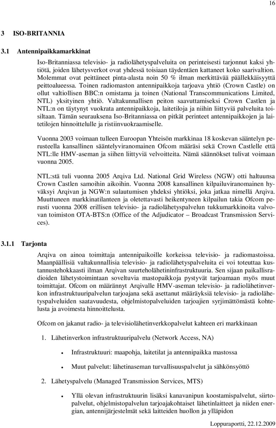 saarivaltion. Molemmat ovat peittäneet pinta-alasta noin 50 % ilman merkittävää päällekkäisyyttä peittoalueessa.