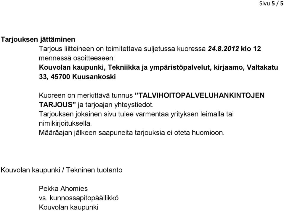 merkittävä tunnus TALVIHOITOPALVELUHANKINTOJEN TARJOUS ja tarjoajan yhteystiedot.